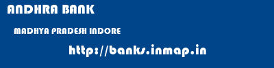 ANDHRA BANK  MADHYA PRADESH INDORE    banks information 
